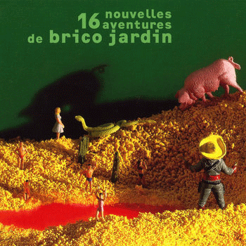 16 nouvelles aventures de Brico Jardin